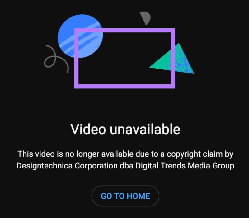 A screen displays the message "Video unavailable" due to a copyright claim by Designtechnica Corporation dba Digital Trends Media Group, with a "Go to Home" button below and abstract shapes above the text.